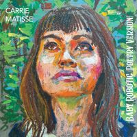 Carrie Matisse - Baby Robotic (Poetry Version)