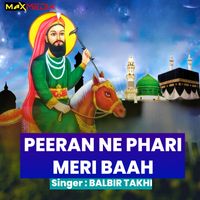 Balbir Takhi - Peeran Ne Phadi Meri Baah