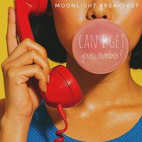 Moonlight Breakfast - Can I Get Your Number?