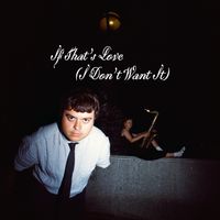Silvertwin - If That's Love (I Don't Want It)