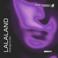 LaLaLand - Stranger to Me