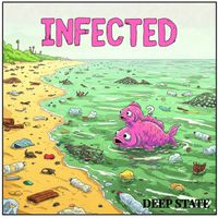 Deep State - Infected (Explicit)