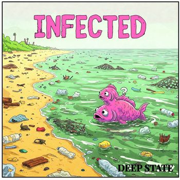 Deep State - Infected (Explicit)