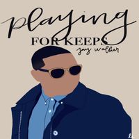 Jay Walker - Playing for Keeps (Explicit)