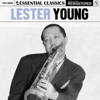 Lester Young - Essential Classics, Vol. 840: Lester Young