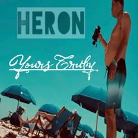 Heron - Yours Truly (Explicit)
