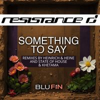 Resistance D - Something to Say (The Remixes [Explicit])