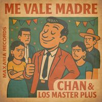 Chan - Me Vale Madre (Explicit)