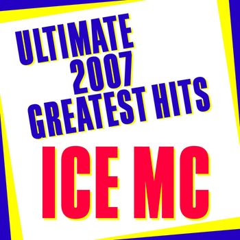 Ice MC - Ultimate 2007 Greatest Hits