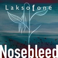 Laksofone - Nosebleed