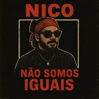 Nico - Não Somos Iguais