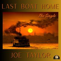 Joe Taylor - Last Boat Home