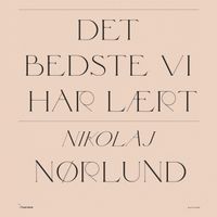 Nikolaj Nørlund - Det bedste vi har lært