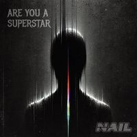 Nail - Are You a Superstar