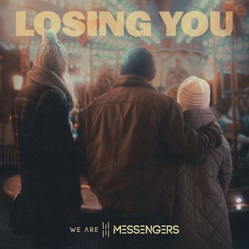 We Are Messengers - Losing You