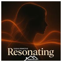 Sasha Primitive - Resonating