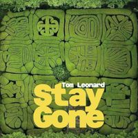 Tom Leonard - Stay Gone