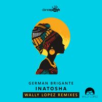 German Brigante - Inatosha (Wally Lopez Remixes)