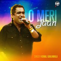 Kunal Ganjawala - O Meri Jaan