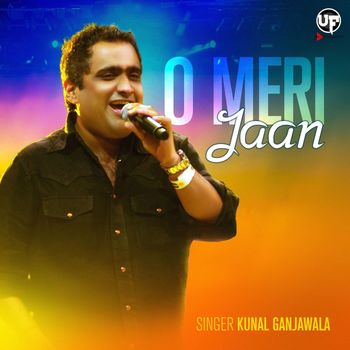 Kunal Ganjawala - O Meri Jaan