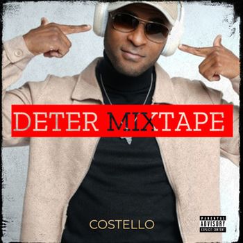 Costello - Deter Mixtape  (Explicit)