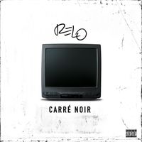 Relo - CARRE NOIR (Explicit)