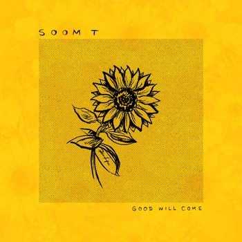 Soom T - Good Will Come