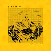 Soom T - Don't Make Me