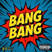 BNZO - Bang Bang (Explicit)