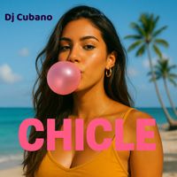 Dj Cubano - Chicle