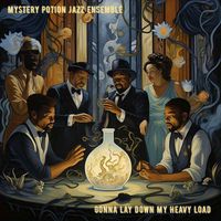 Mystery Potion Jazz Ensemble - Gonna Lay Down My Heavy Load