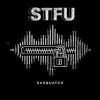 Sasquatch - STFU (Explicit)