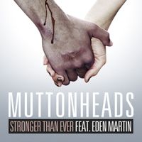 Muttonheads featuring Eden Martin - Stronger Than Ever