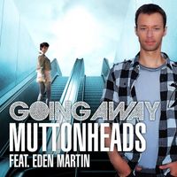Muttonheads featuring Eden Martin - Going Away (Part 1)