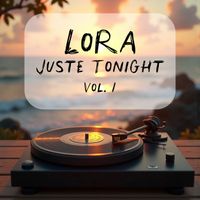 LoRa - Juste Tonight Vol. 1