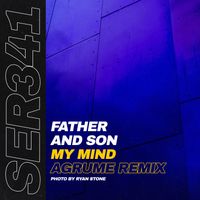 Father And Son - My Mind (Agrume Remix)