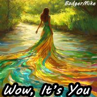 BadgerMike featuring SaffronSkye and PhelanGooode - Wow, It's You