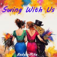 BadgerMike featuring SaffronSkye and PhelanGooode - Swing With Us (Explicit)