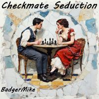 BadgerMike featuring SaffronSkye and PhelanGooode - Checkmate Seduction