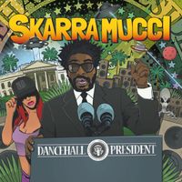 Skarra Mucci - Dancehall President