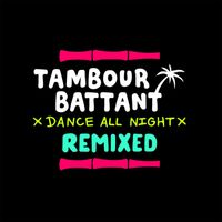 Tambour Battant - Dance All Night (Remix)