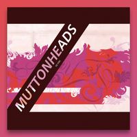 Muttonheads - To You (2024 Remaster)