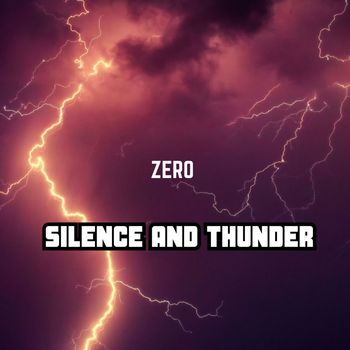ZERO - Silence and Thunder