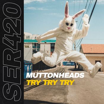 Muttonheads - Try Try Try