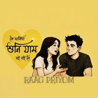 Raag Priyom - Xuni jam moi
