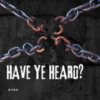 Ryno - Have Ye Heard? (Explicit)