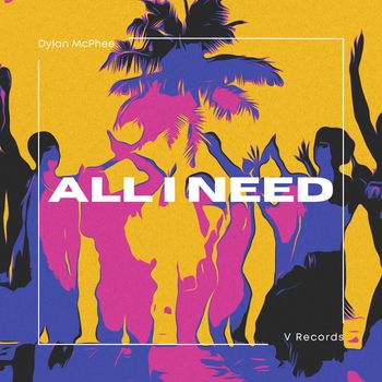 Dylan McPhee - All I Need