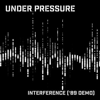 Under Pressure - Interference ('89 Demo)