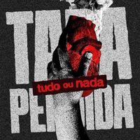 Tara Perdida - Tudo ou Nada