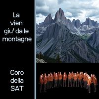 Coro Della Sat - La vien giu` da le montagne
